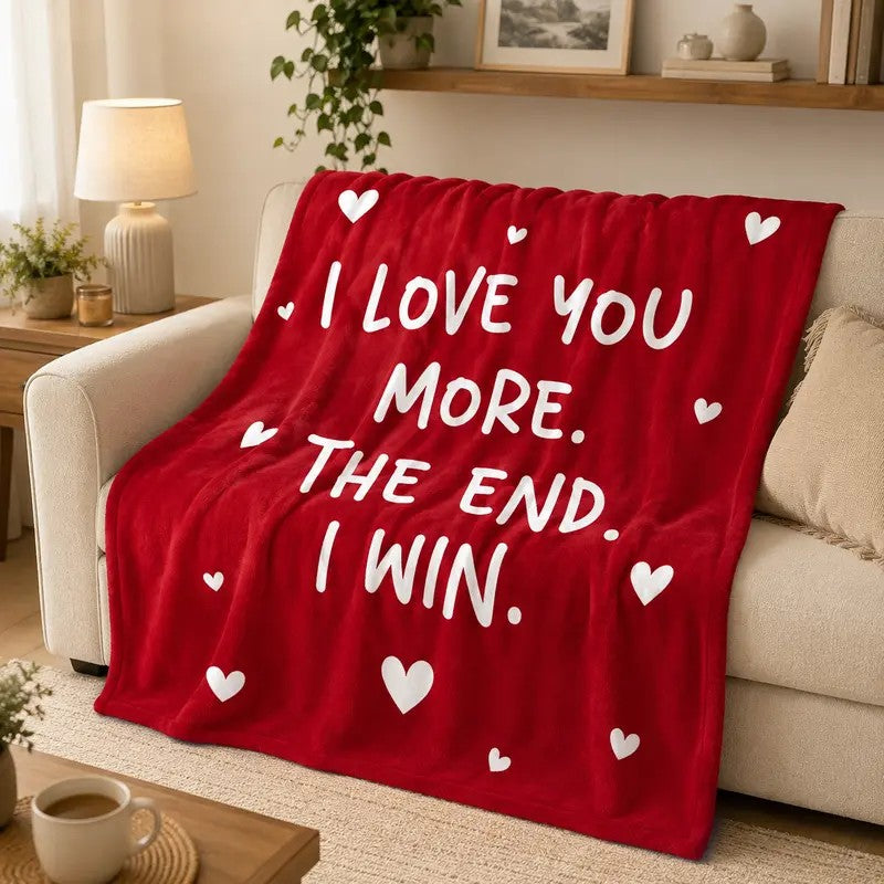 I Love You More The End I Win Romantic Love Quote Red Heart Print Flannel Blanket