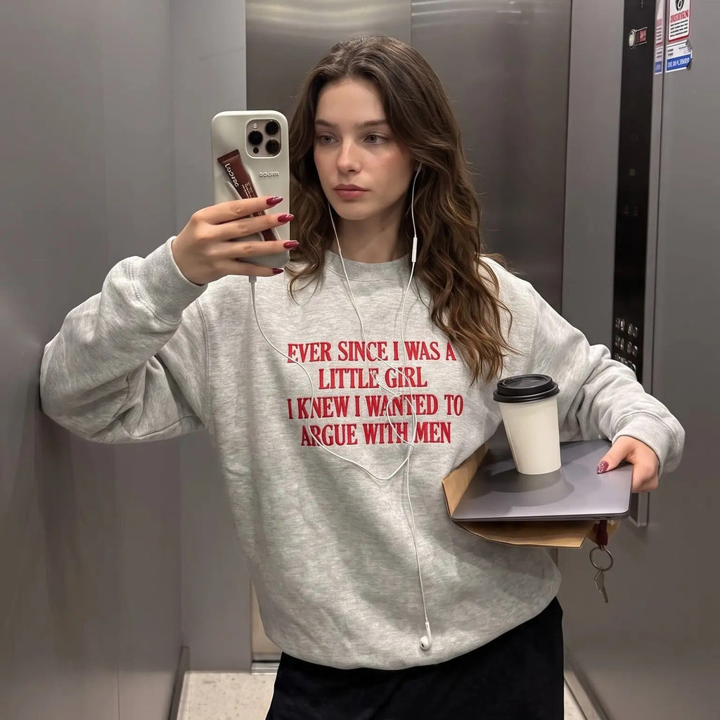 Ever Since I Was A Little Girl I Knew I Wanted To Argue With Men Embroidered Feminist Quote Tee / Sweatshirt / Hoodie