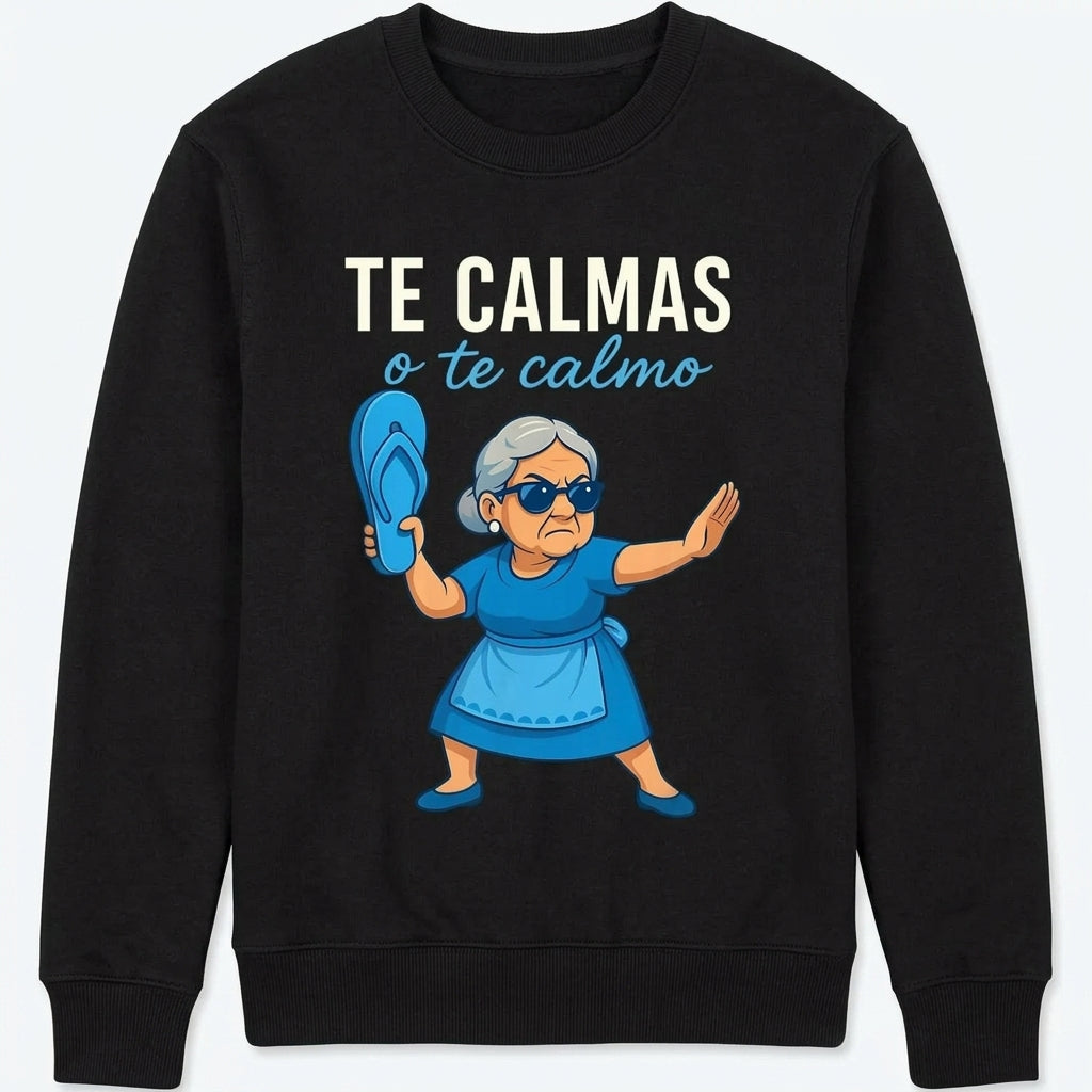 Te Calmas o Te Calmo Funny Mexican Grandma T-Shirt/Sweatshirt/Hoodie