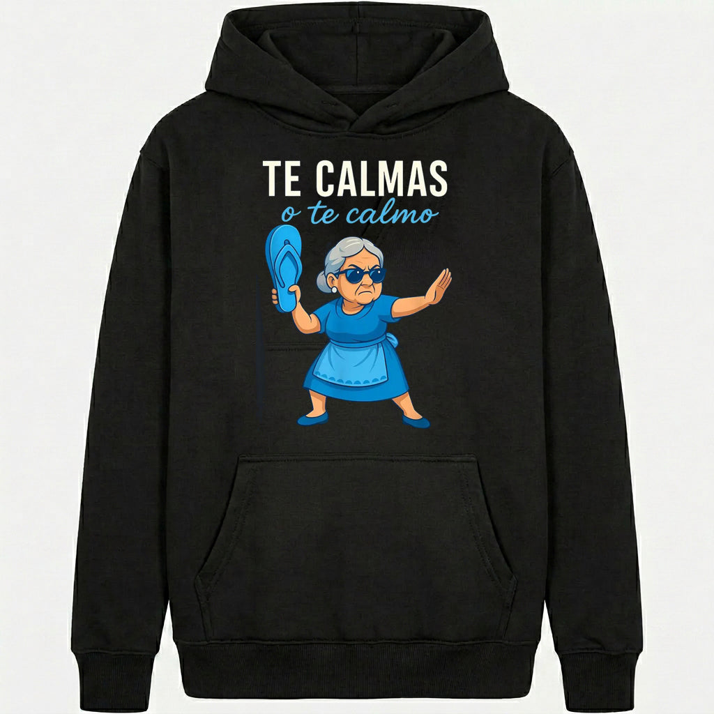 Te Calmas o Te Calmo Funny Mexican Grandma T-Shirt/Sweatshirt/Hoodie