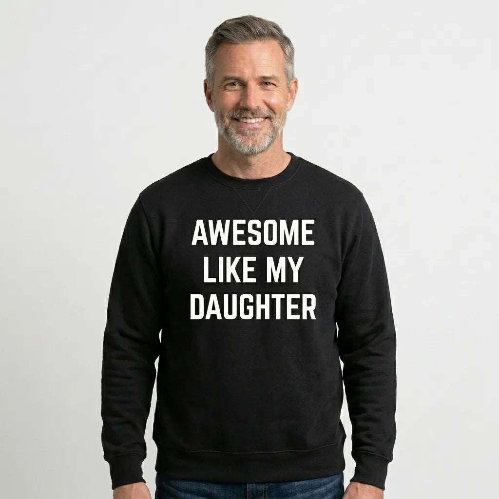 Awesome Like My Daughter T-Shirt/Sweatshirt/Hoodie