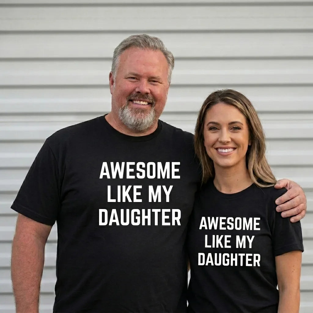 Awesome Like My Daughter T-Shirt/Sweatshirt/Hoodie