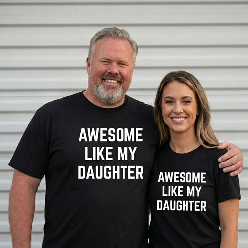 Awesome Like My Daughter T-Shirt/Sweatshirt/Hoodie
