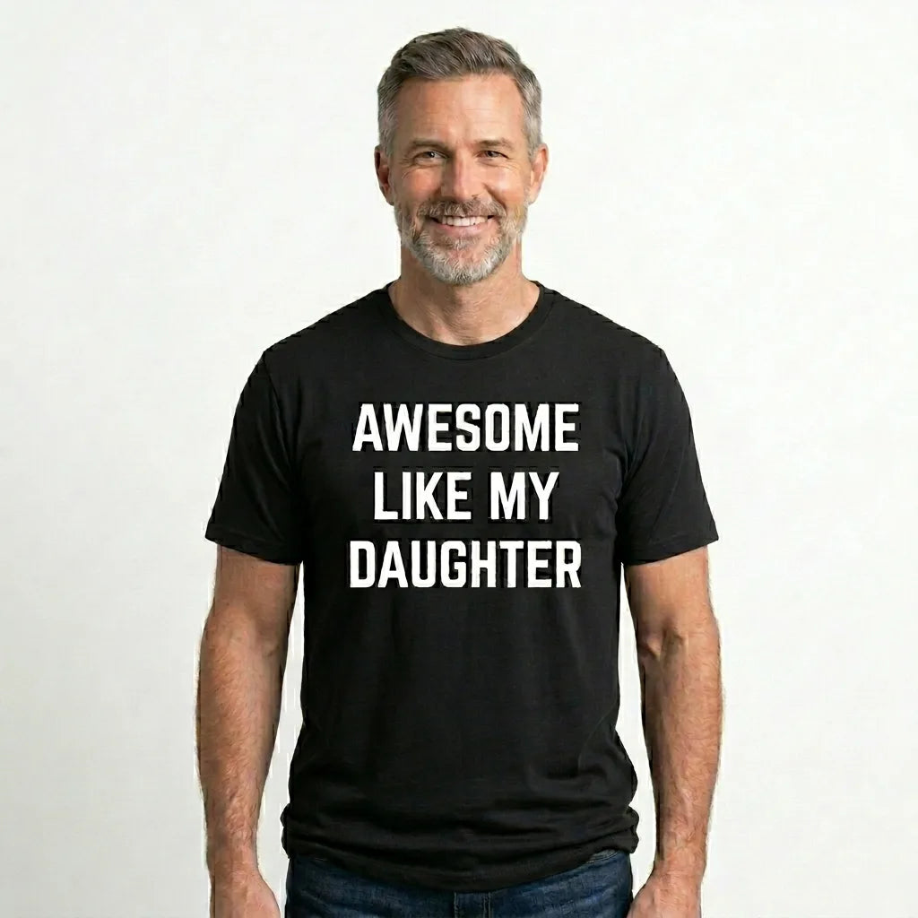 Awesome Like My Daughter T-Shirt/Sweatshirt/Hoodie