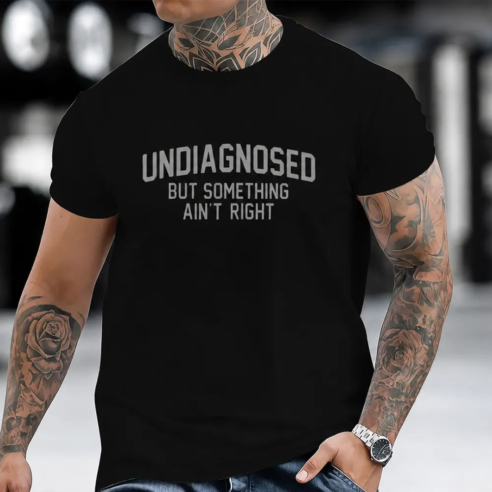 Undiagnosed But Something Ain’t Right T-Shirt/Sweatshirt/Hoodie