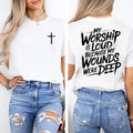 My Worship Is Loud Because My Wounds Were Deep T-Shirt/Sweatshirt/Hoodie