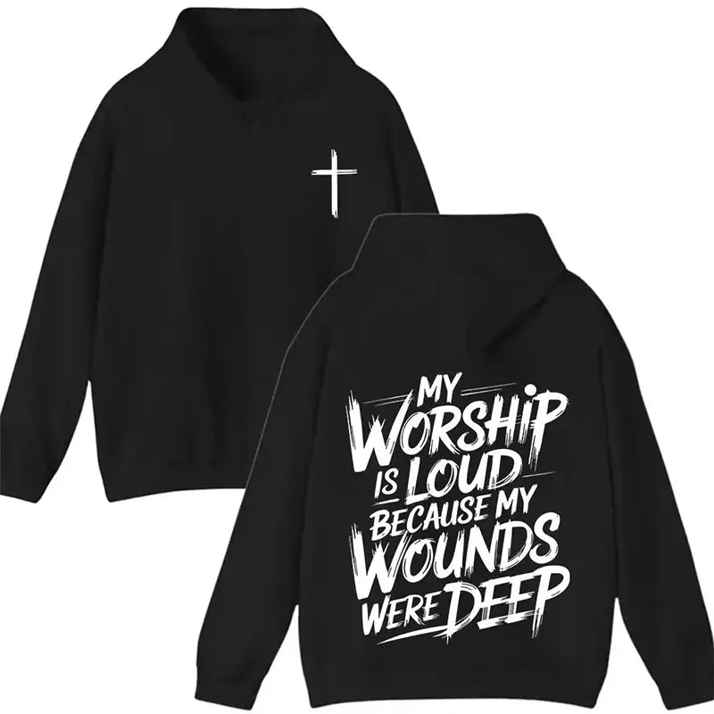 My Worship Is Loud Because My Wounds Were Deep T-Shirt/Sweatshirt/Hoodie