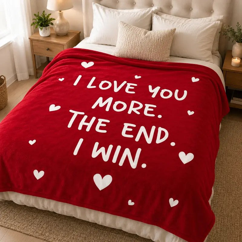 I Love You More The End I Win Romantic Love Quote Red Heart Print Flannel Blanket