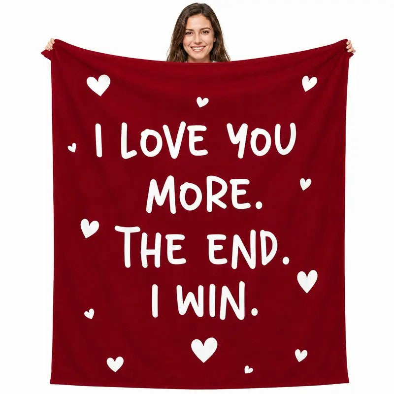 I Love You More The End I Win Romantic Love Quote Red Heart Print Flannel Blanket