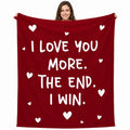 I Love You More The End I Win Romantic Love Quote Red Heart Print Flannel Blanket