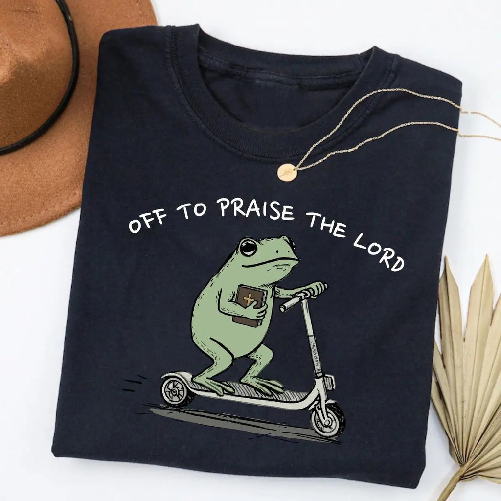 Funny Frog Off To Praise The Lord T-Shirt/Sweatshirt/Hoodie