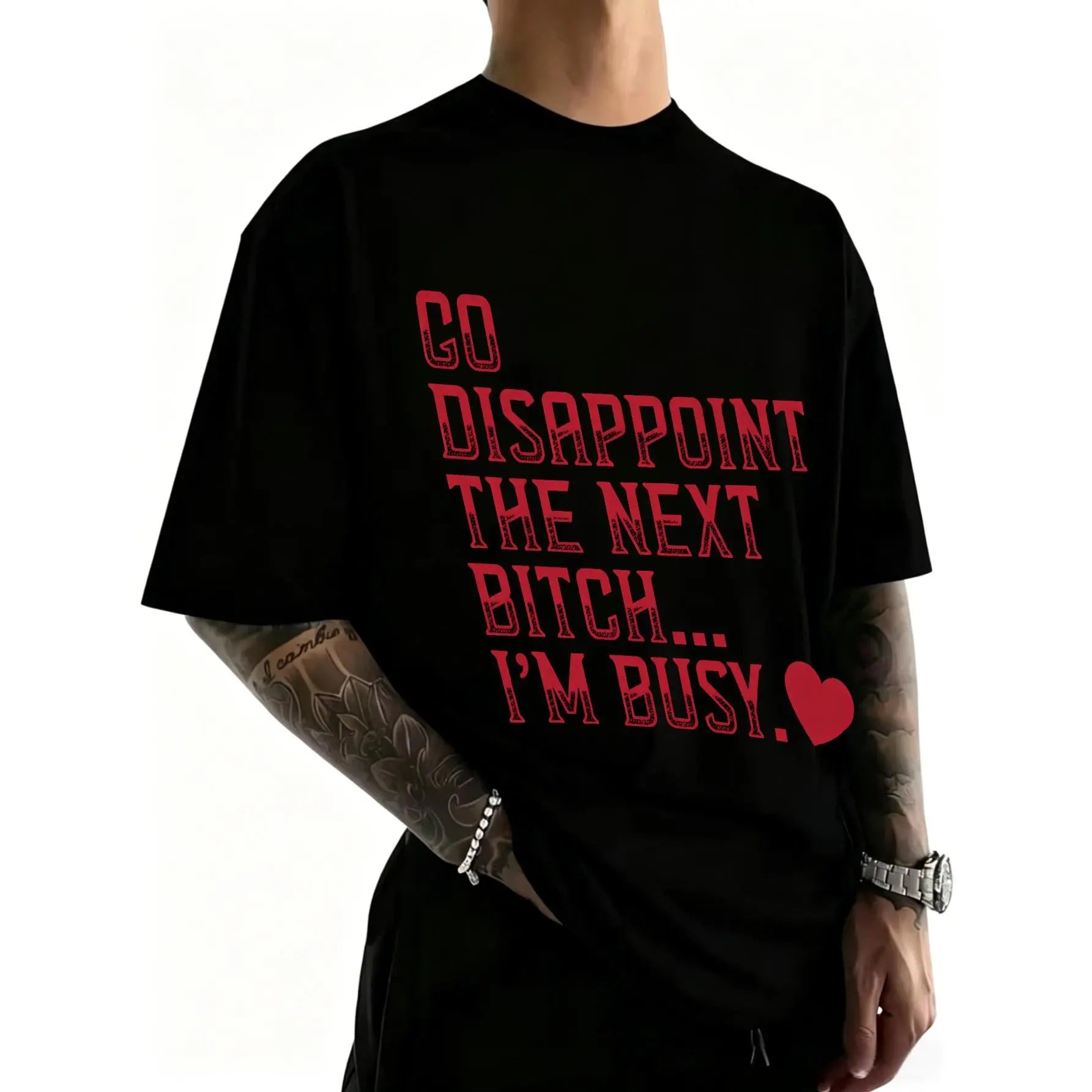 Go Disappoint The Next Bitch I'm Busy Heart T-Shirt/Sweatshirt/Hoodie
