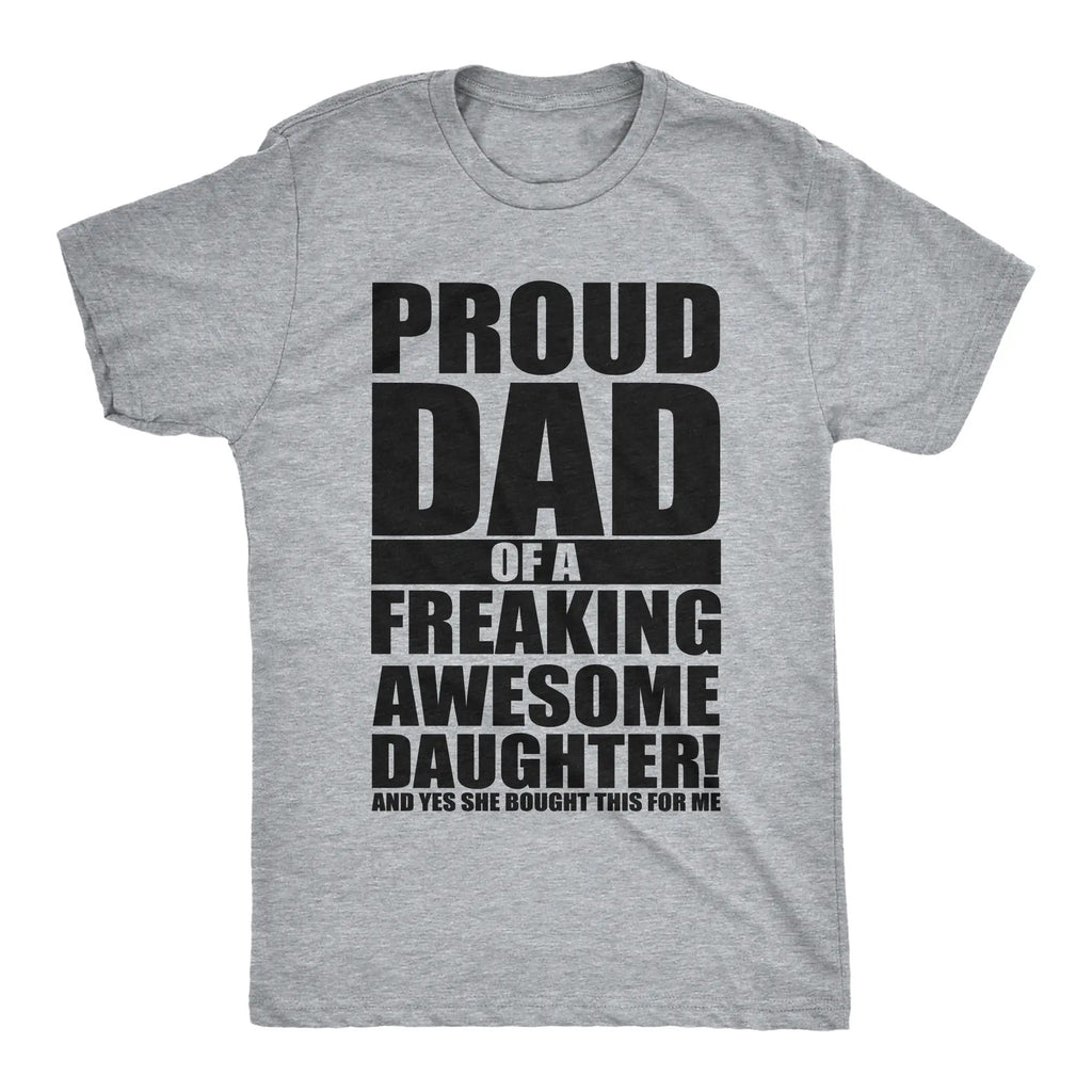 Mens Proud Dad Of A Freaking Awesome Daughter T-Shirt/Sweatshirt/Hoodie