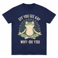 Funny EFF YOU SEE KAY Frog Meditation T-Shirt/Sweatshirt/Hoodie