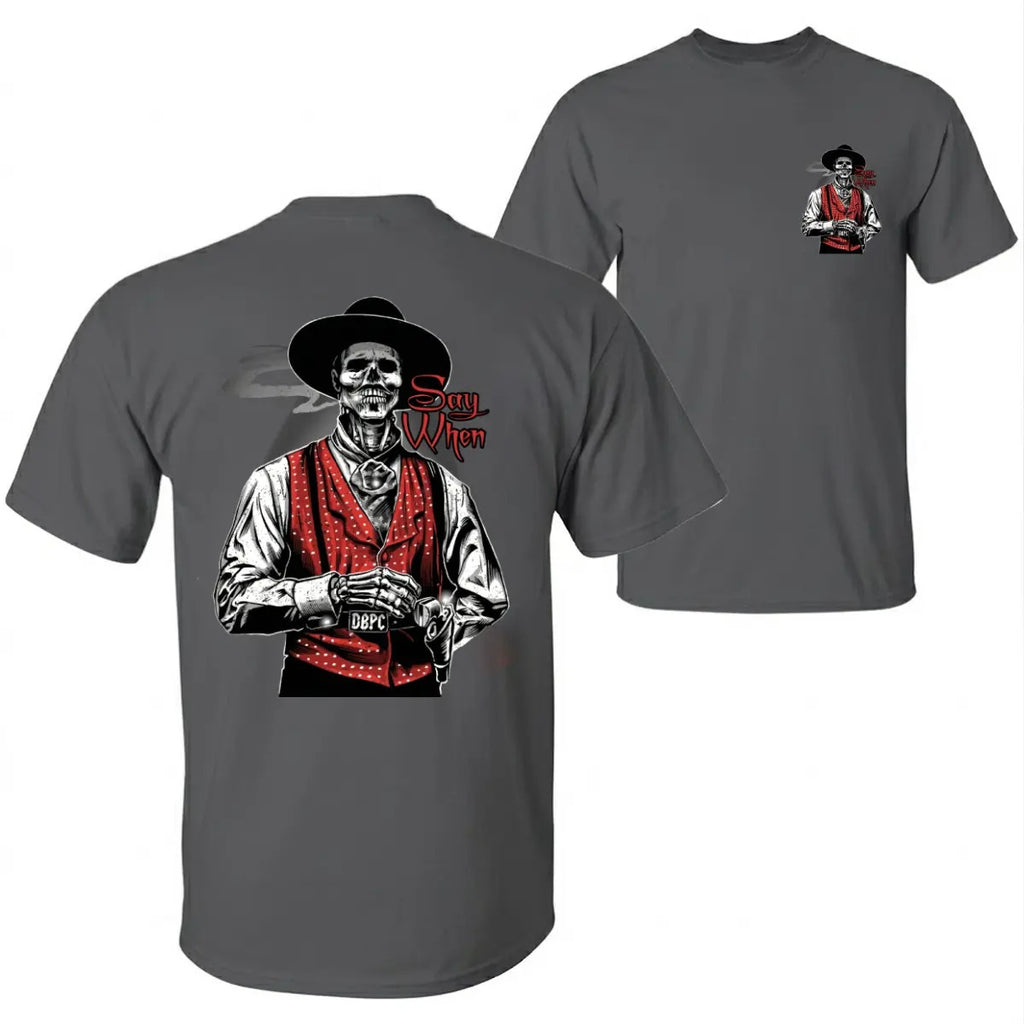 Old West Doc Holliday “Say When” Graphic Tee T-Shirt/Sweatshirt/Hoodie