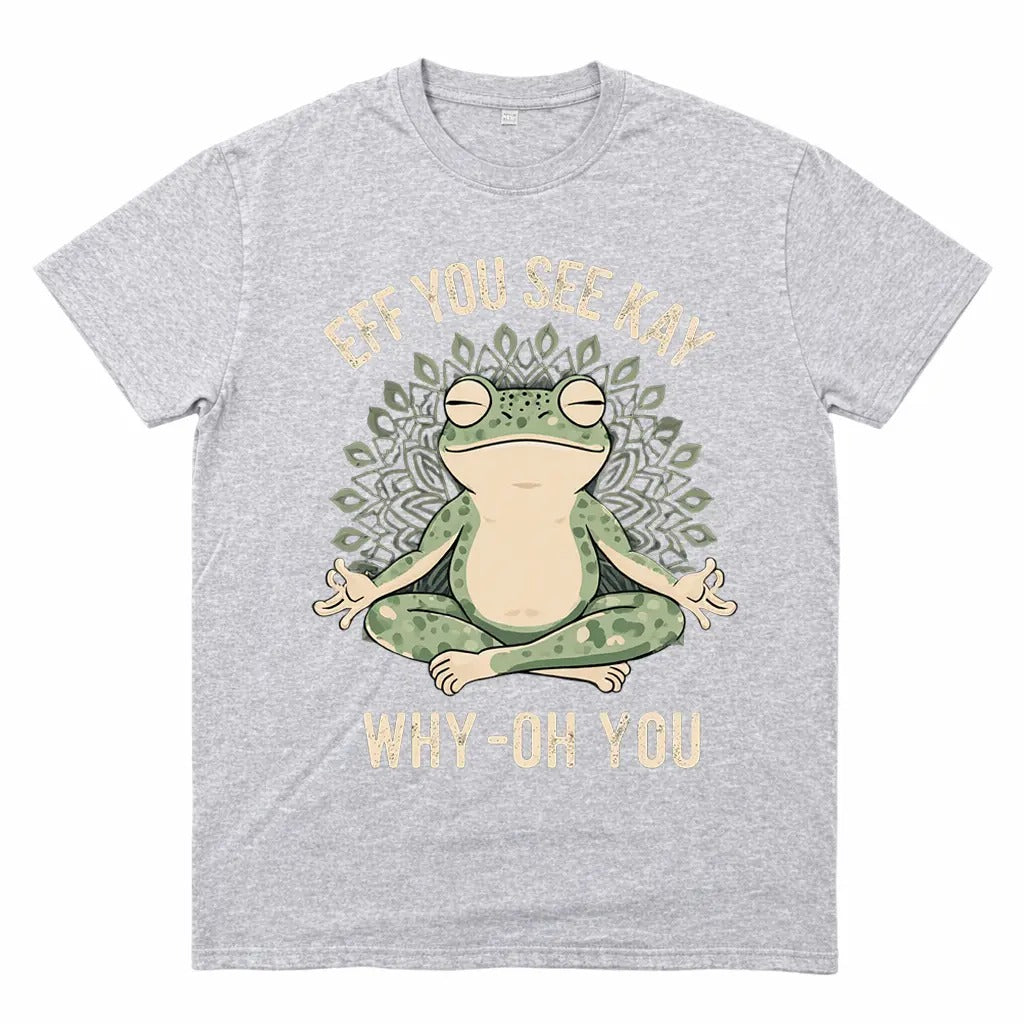 Funny EFF YOU SEE KAY Frog Meditation T-Shirt/Sweatshirt/Hoodie