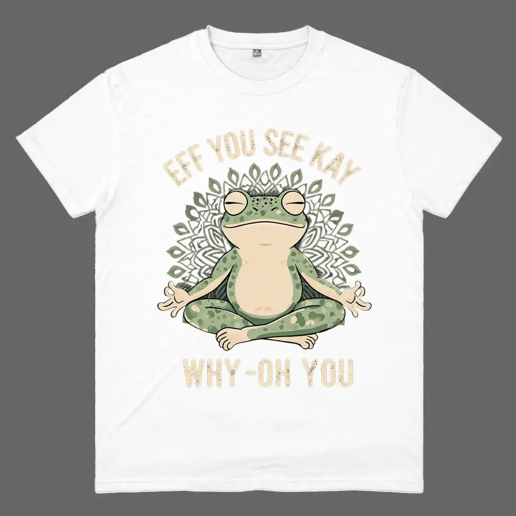 Funny EFF YOU SEE KAY Frog Meditation T-Shirt/Sweatshirt/Hoodie