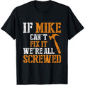 If Mike Can’t Fix It Funny Handyman Gift for Dad & Tool Lovers T-Shirt/Sweatshirt/Hoodie