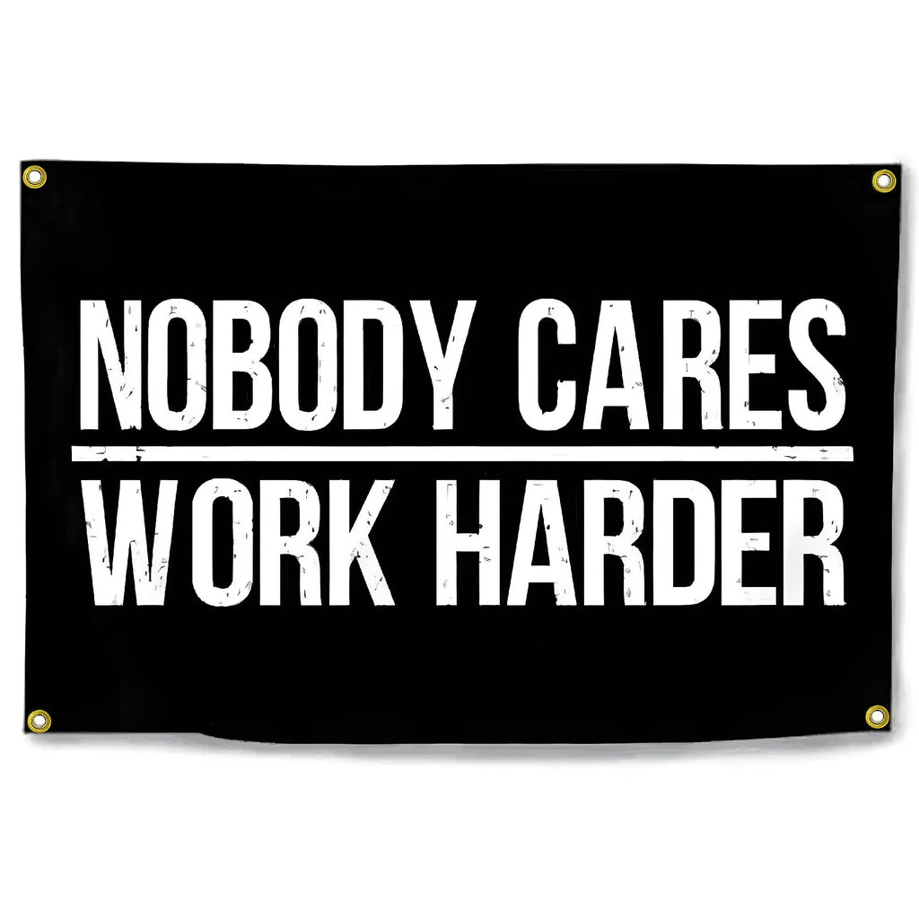 Nobody Cares Work Harder Flag