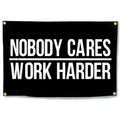 Nobody Cares Work Harder Flag