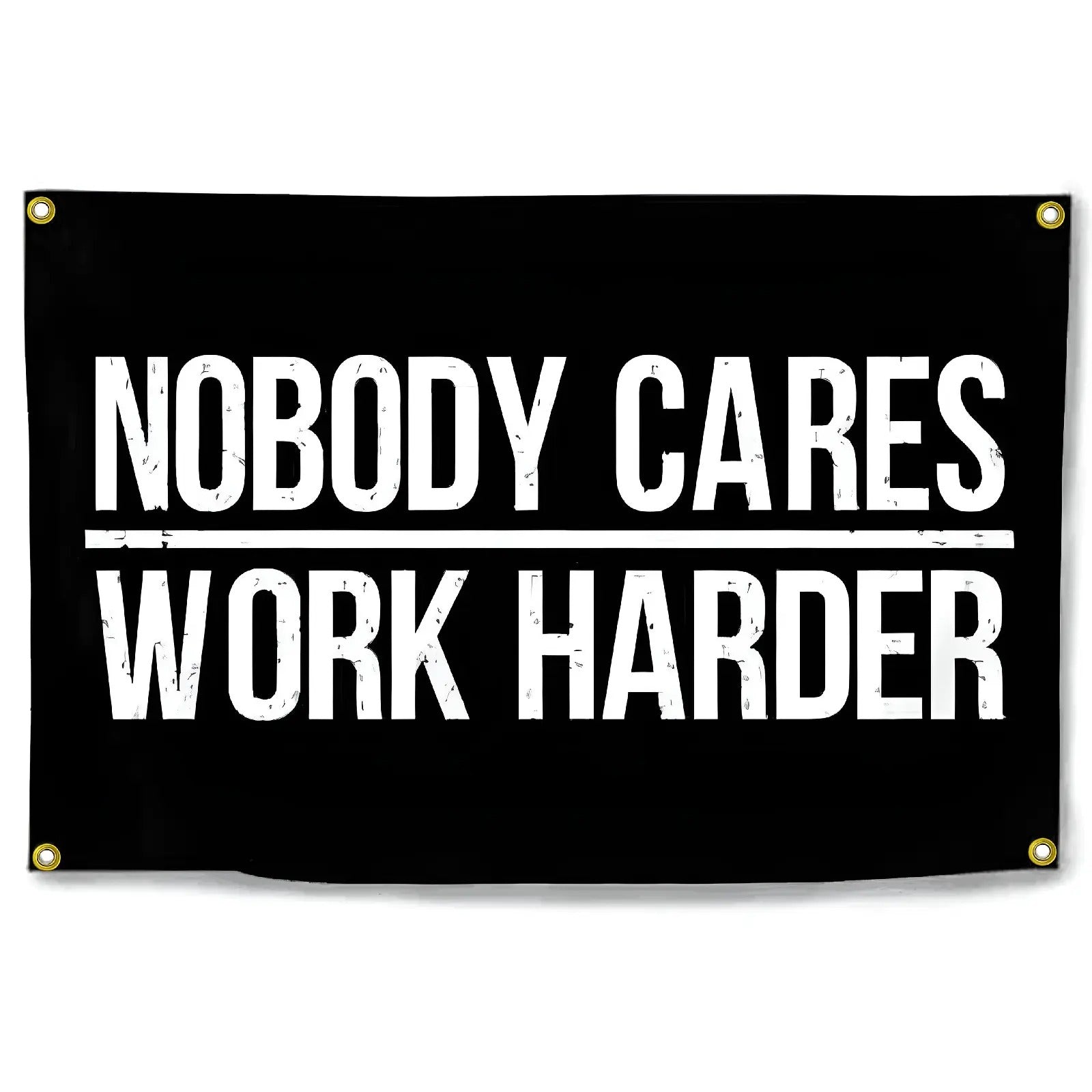Nobody Cares Work Harder Flag