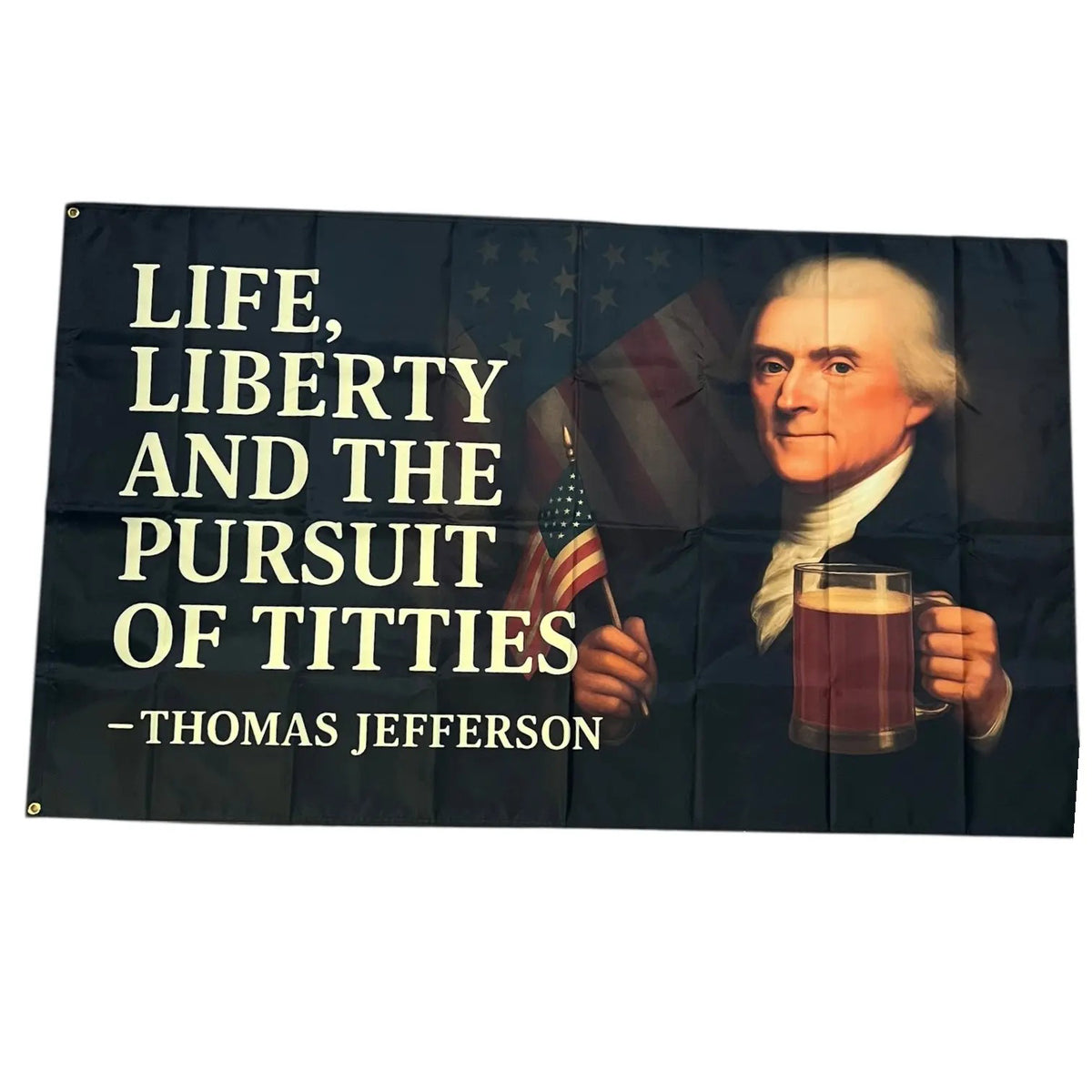 Life Liberty and the Pursuit of Titties Thomas Jefferson Flag