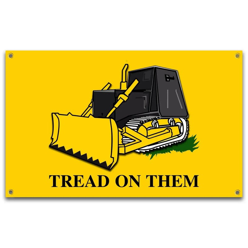 Tread On Them Bulldozer 3x5 Ft  Funny Parody Banner Flag