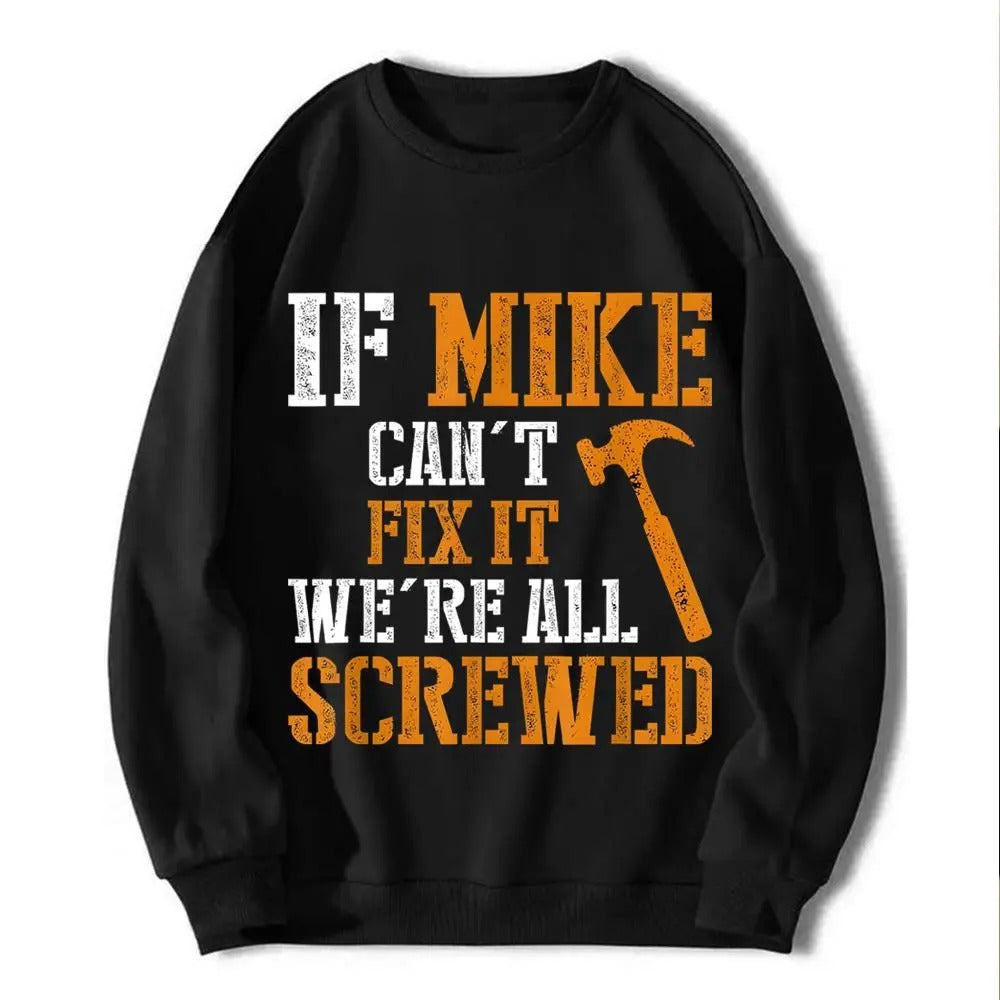 If Mike Can’t Fix It Funny Handyman Gift for Dad & Tool Lovers T-Shirt/Sweatshirt/Hoodie