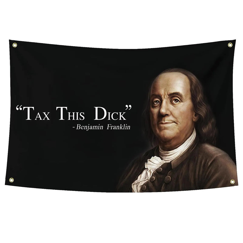 Tax This Dick Funny Quote Flag