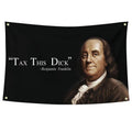 Tax This Dick Funny Quote Flag