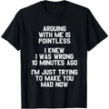 Arguing with Me Is Pointless Funny Saying T-Shirt/Sweatshirt/Hoodie