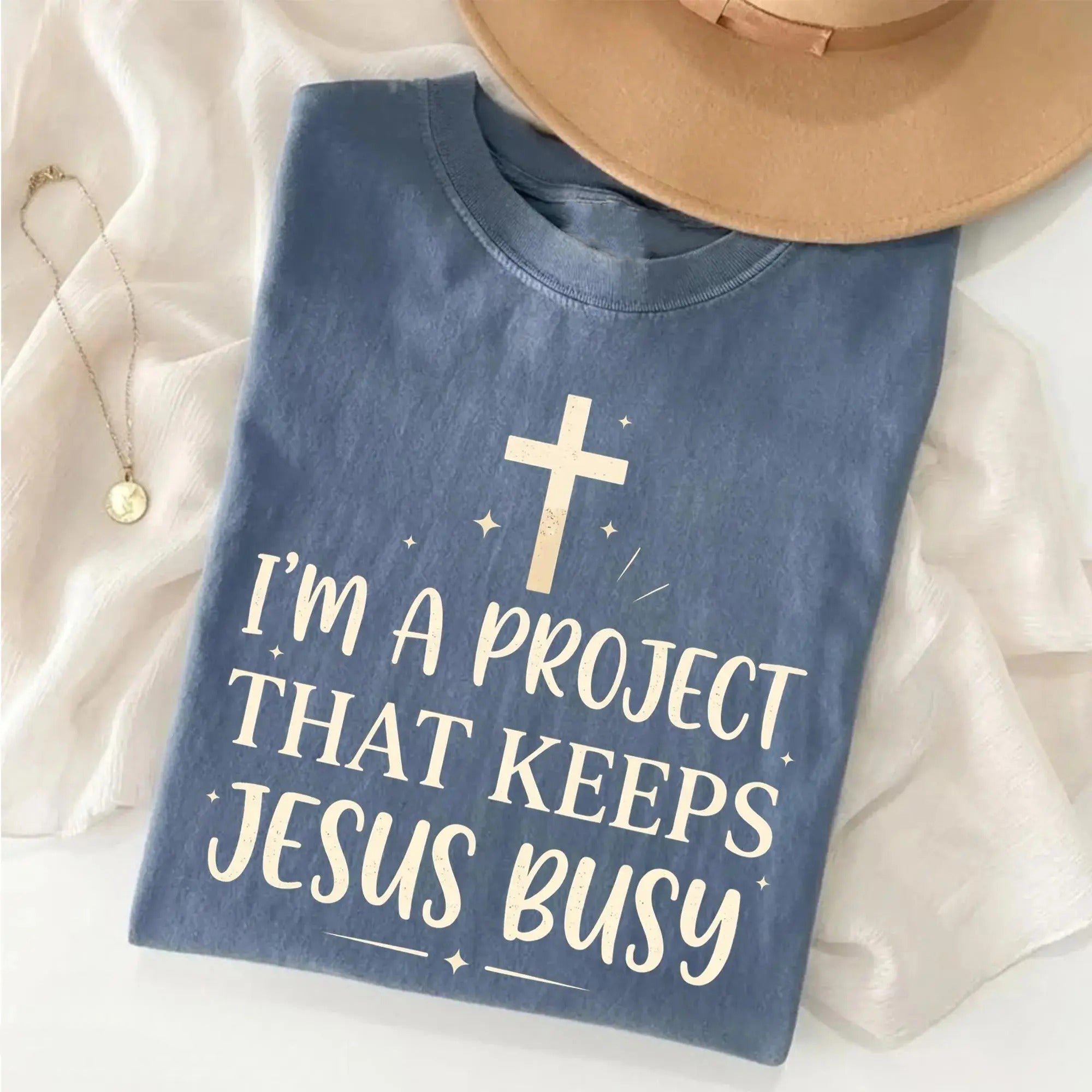 I'm A Project That Keeps Jesus Busy T-Shirt/Sweatshirt/Hoodie