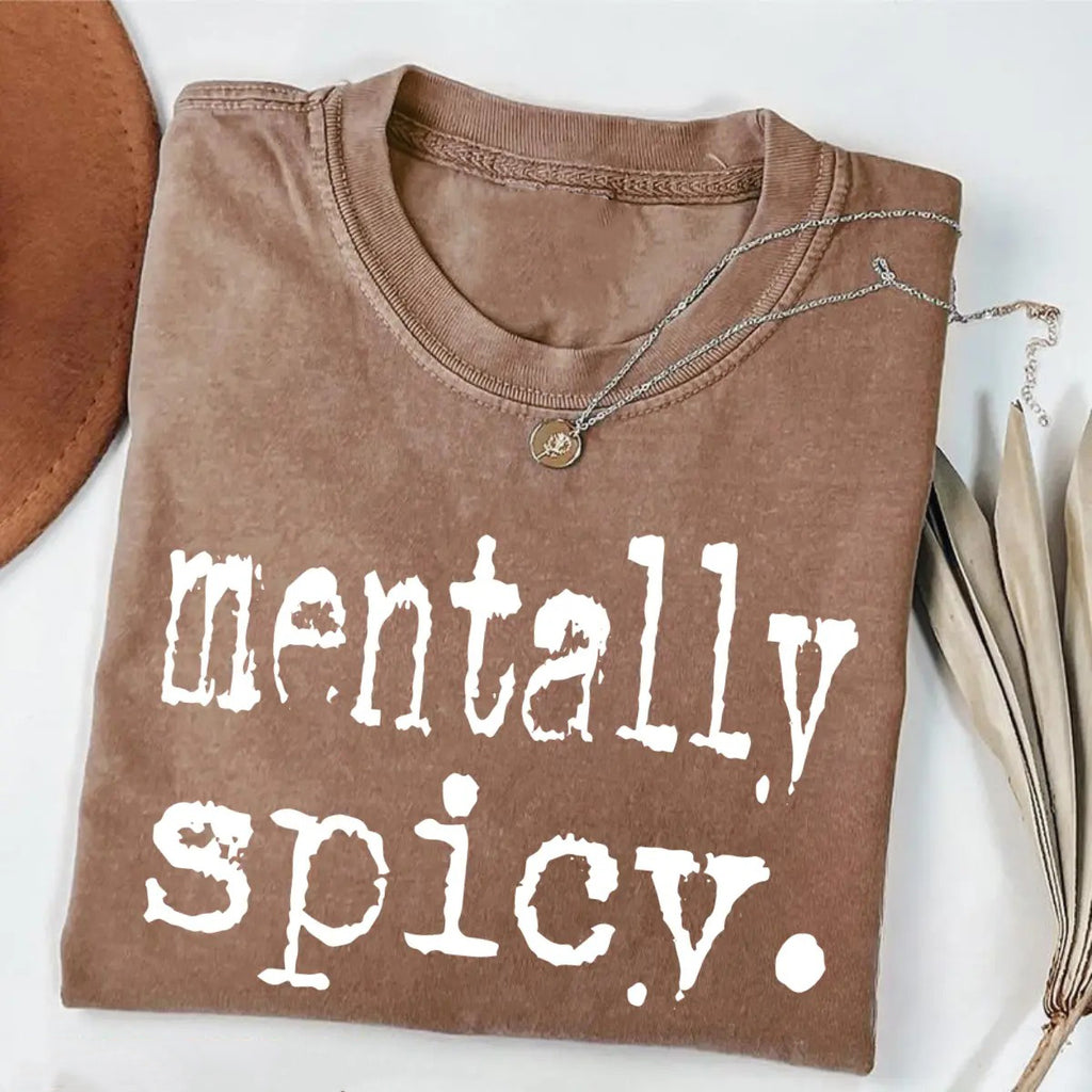 Mentally Spicy Unisex Graphic T-Shirt/Sweatshirt/Hoodie
