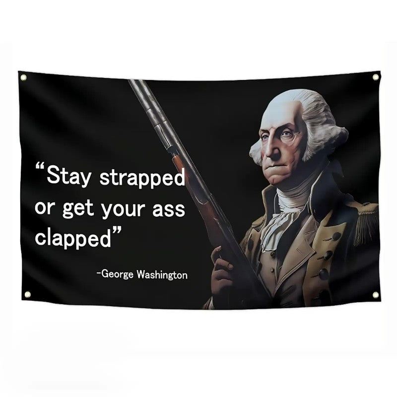 George Washington “Stay Strapped” Funny Wall Flag