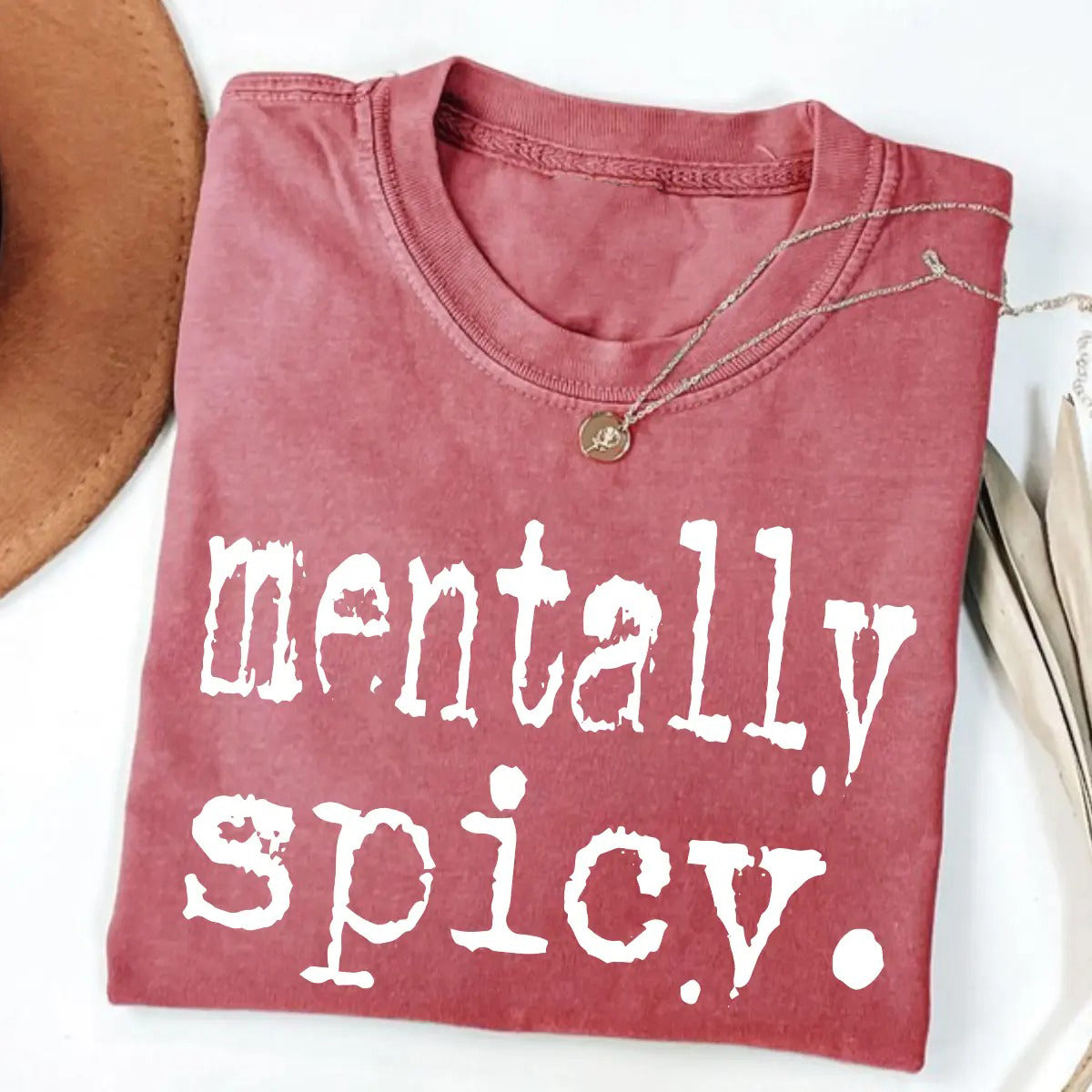 Mentally Spicy Unisex Graphic T-Shirt/Sweatshirt/Hoodie