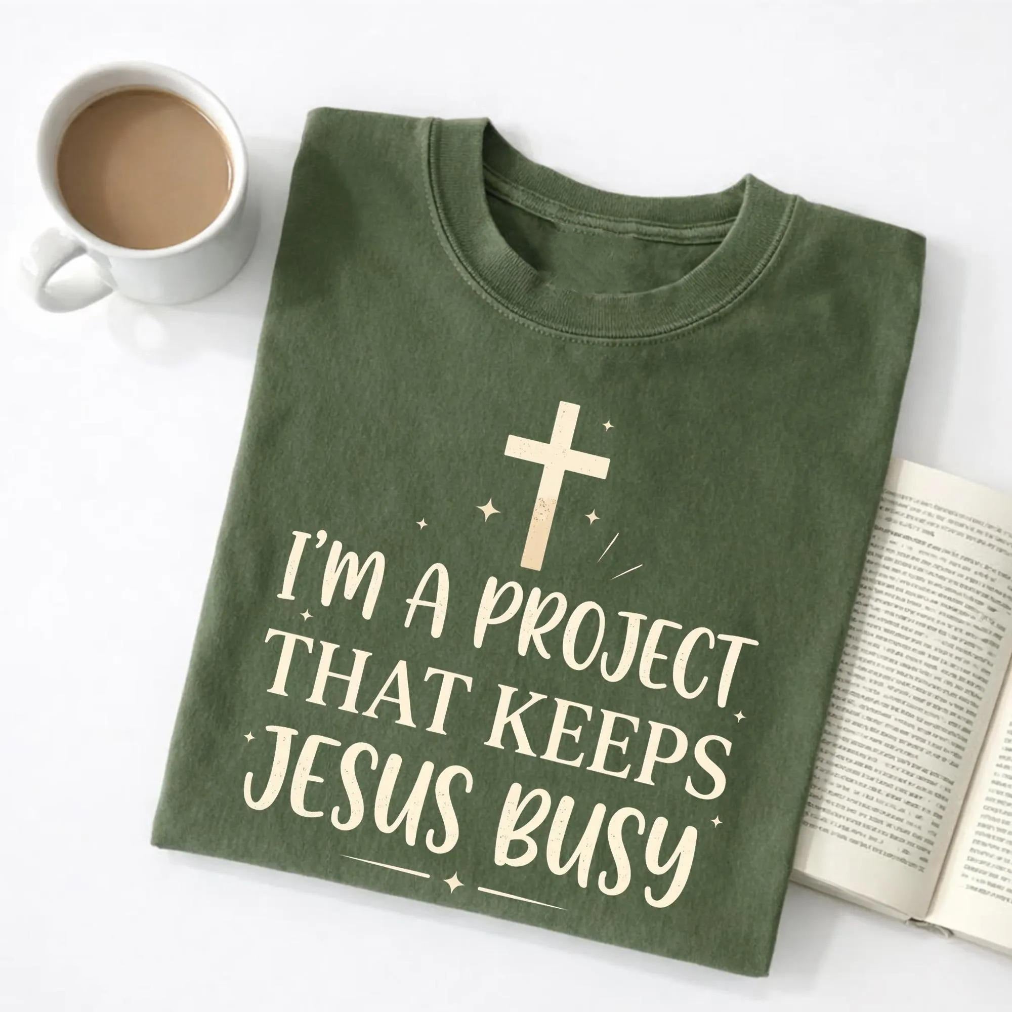 I'm A Project That Keeps Jesus Busy T-Shirt/Sweatshirt/Hoodie