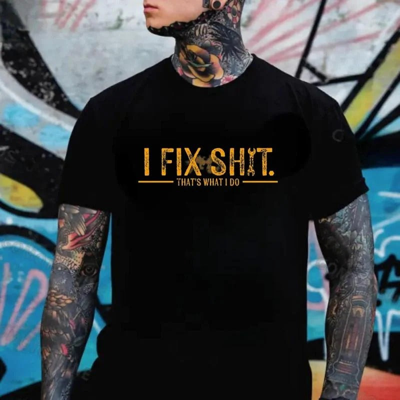 I Fix Sh*t That’s What I Do T-Shirt/Sweatshirt/Hoodie