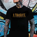 I Fix Sh*t That’s What I Do T-Shirt/Sweatshirt/Hoodie