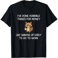 I've Done Horrible Things For Money T-Shirt/Sweatshirt/Hoodie