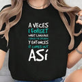 A Veces I Forget What Language Bilingual Humor T-Shirt/Sweatshirt/Hoodie