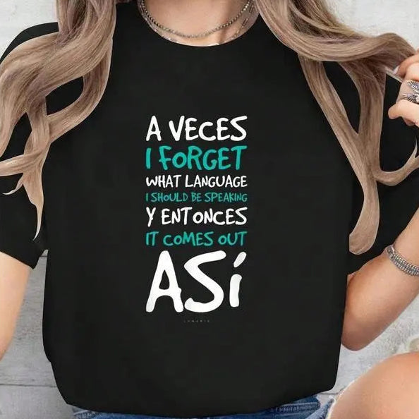 A Veces I Forget What Language Bilingual Humor T-Shirt/Sweatshirt/Hoodie