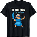 Te Calmas o Te Calmo Funny Mexican Grandma T-Shirt/Sweatshirt/Hoodie